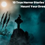 Discover 10 true horror stories that will chill you to the bone—from haunted houses to unexplained disappearances and paranormal encounters.