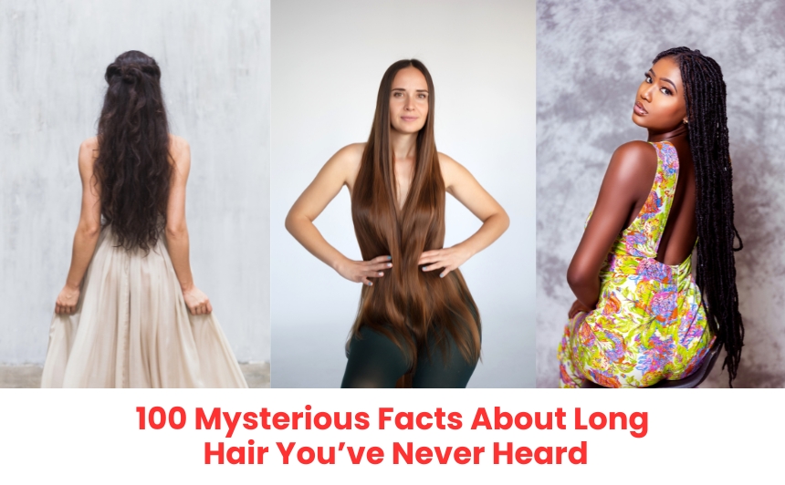 Discover 100 mysterious facts about long hair, covering ancient legends, spiritual meanings, cultural beliefs, health myths, and secrets you never imagined