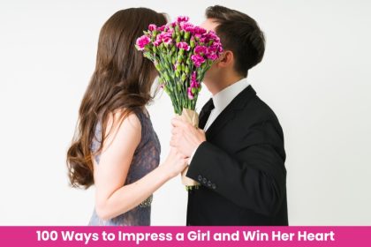 Looking for the best ways to impress girls? Discover 100 genuine, romantic, and effective tips to make her admire you effortlessly!