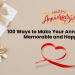 Discover 100 romantic, creative, and thoughtful ways to make your anniversary memorable and happy—ideas that will strengthen your bond and create lasting memories.