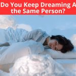 Ever wonder why you're always dreaming about the same person? Discover the psychological, emotional, and spiritual reasons behind recurring dreams and what they might mean.