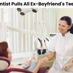 In a shocking act of revenge, a dentist pulls all the teeth from her ex-boyfriend’s mouth during a dental appointment, leaving him toothless and betrayed.