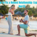 Discover how to fix a ruined relationship with expert-backed strategies. Learn the dos and don’ts to rebuild trust and love effectively.