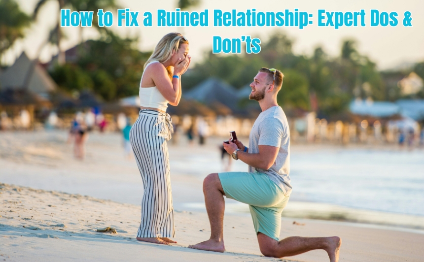 Discover how to fix a ruined relationship with expert-backed strategies. Learn the dos and don’ts to rebuild trust and love effectively.
