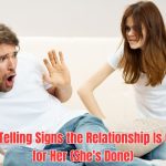 Wondering if it's really over? Here are 30+ undeniable signs she's done with the relationship and emotionally checked out.