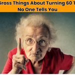 Discover 60 gross things about turning 60 that people rarely talk about—from unexpected body changes to weird health issues. Here's what to expect.