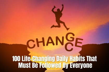 Explore 100 life-changing daily habits that can transform your mindset, boost productivity, improve relationships, and help you live a happier, more intentional life