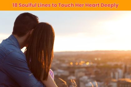 Discover 18 powerful lines to touch her heart and create an unbreakable emotional connection. These romantic phrases will make her feel truly loved and cherished.