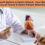 Heart attack warning signs often appear a month before disaster strikes. Learn 5 early symptoms your body uses to alert you before a heart attack.