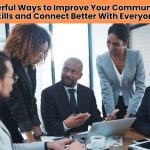 Discover 10 proven strategies to Improve Your Communication Skills and build stronger relationships. Master speaking, listening, and confidence with these tips!