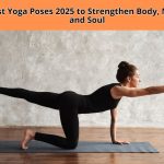 Discover the best yoga poses 2025 to boost flexibility, relieve stress, and build inner strength. These top 10 poses are perfect for all levels.