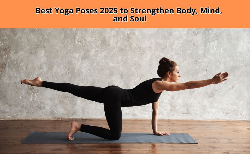 Discover the best yoga poses 2025 to boost flexibility, relieve stress, and build inner strength. These top 10 poses are perfect for all levels.