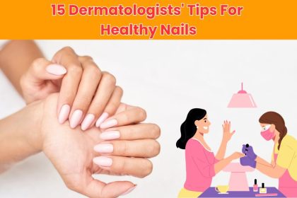 Want strong and beautiful nails? Discover 15 expert-backed tips for healthy nails from top dermatologists to improve your nail health naturally.