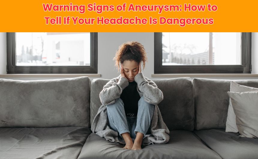 Is your headache a warning sign of aneurysm? Learn the critical symptoms that could indicate a life-threatening condition and when to seek help.