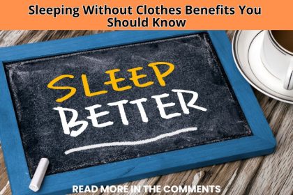 Discover the science-backed sleeping without clothes benefits—from better sleep quality to improved skin health. These 10 effects may surprise you!