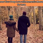 Want to show how much you care? Express your deep love with romantic messages for love that touch the heart and strengthen your bond.