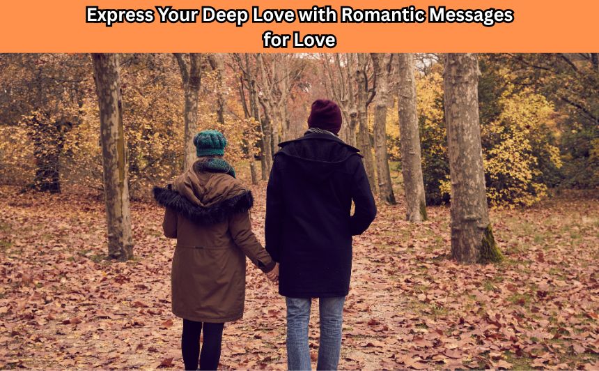 Want to show how much you care? Express your deep love with romantic messages for love that touch the heart and strengthen your bond.