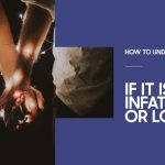 Why Infatuation Feels Like Love (But Isn’t)