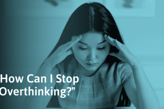 How to Stop Overthinking 30 Effective Ways